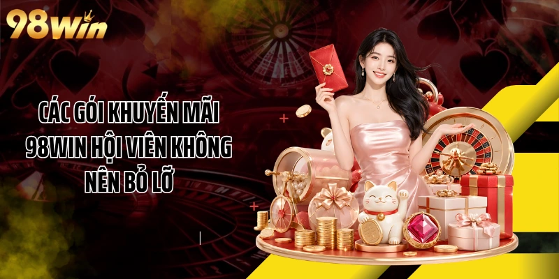 Các gói khuyến mãi 98WIN hội viên không nên bỏ lỡ