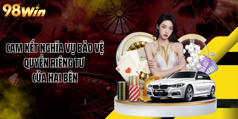 Cam kết nghĩa vụ bảo vệ quyền riêng tư của hai bên