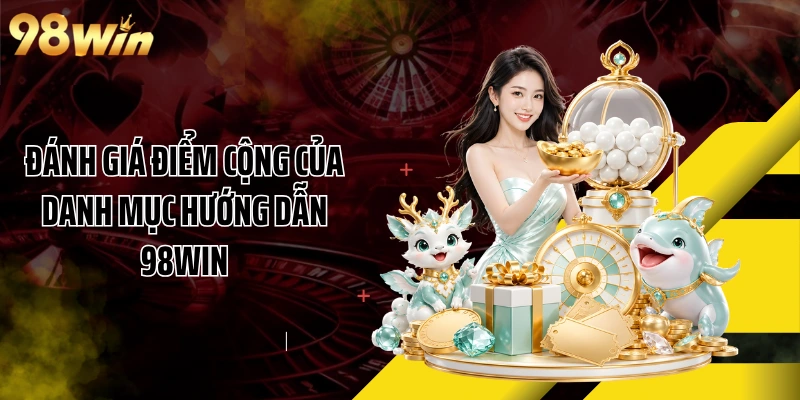 Đánh giá điểm cộng của danh mục hướng dẫn 98WIN