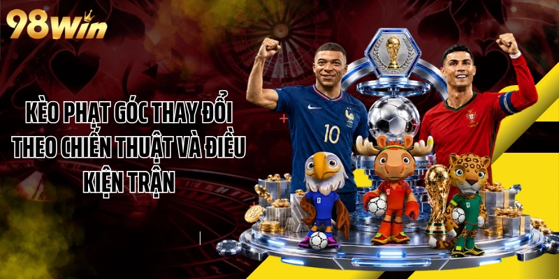 Kèo phạt góc thay đổi theo chiến thuật và điều kiện trận