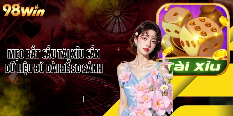 Mẹo bắt cầu Tài Xỉu cần dữ liệu đủ dài để so sánh